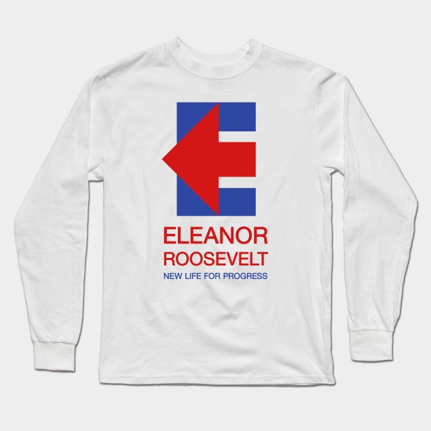 Eleanor Roosevelt for President Long Sleeve T-Shirt by calvinistbrony